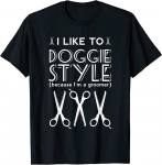 Mulle meeldib doggy style, sest ma olen groomer unisex T-s&auml;rk S
