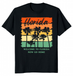 Tere tulemast Florida Now Go Home Unisex T-s&auml;rk S
