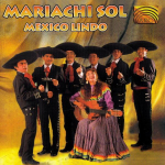 CD MARIACHI SOL - Mehhiko Lindo EUCD1496 ARC MUSIC 1999 Euroopa Ladina Kasutatud
