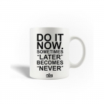 Mug en C&eacute;ramique Citation do it now sometimes later becomes never