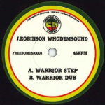 7-tollise plaadi J. ROBINSON - Warrior Step / Warrior Dub FREEDOMUSIC003 Freedom Sound S 2018 UK Reggae, Ska & Dub
