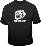 Troll Face Meme You Mad Bro Gamer Web Geek lahtine unisex T-s&auml;rk S