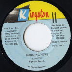 7-tolliline plaat WAYNE SMITH - Morning News NONE Kingston 11 1993 Jamaica Reggae, Ska & Dub Kasutatud