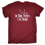 Funny Tee In Dog Years Im Dead Unisex T-s&auml;rk S