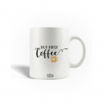 Mug en C&eacute;ramique Citation But First Coffee