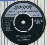 7-tolliline plaat DEL SHANNON - Hey! Little Girl 45HLX9515 London Records, UK Rock Kasutatud