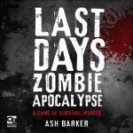 Viimased p&auml;evad Zombide apokal&uuml;psis autorilt Ash Barker K&otilde;vakaaneline raamat 9781472826695