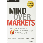 Mind Over Markets K&otilde;vakaaneline Autor James F. Dalton UKN2059