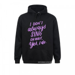 Ma ei laula alati Oh, oodake Jah, ma laulan Muusikateater Kingitus Hoodie Naiste Pusad Vaba aeg Pusad Unikaalsed kapuutsid uhiuus 2XL