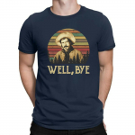 Well Bye Tombstone American Western Movie Vintage Classic Must Unisex T-s&auml;rk S