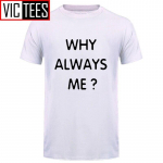 Unisex Funny Hip Hop Tr&uuml;kitud Naljakas Why Always Me Funny T-s&auml;rk Unisex jaoks S