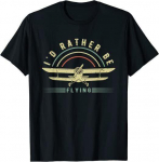 Pilot I'd Rather Be Flying Airplane Pilot Unisex T-s&auml;rk S