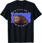 Naljakas meem, ema Pick Me Up I'm Scared Unisex T-s&auml;rk S