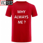Unisex Funny Hip Hop Tr&uuml;kitud Naljakas Why Always Me Funny T-s&auml;rk Unisex jaoks XL