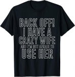 Mul on Crazy Wife Marriage Design suurep&auml;rane unisex T-s&auml;rk S