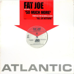12-tolline plaat FAT JOE - So Much More PR301709 Atlantic 2005 US Tantsu- ja elektrooniline Kasutatud