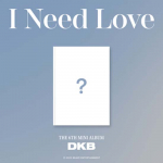 DKB 6. minialbum  I Need Love