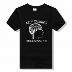 Funny Psychology Brain Keep Talking Im Diagnosing You Unisex T Shirts Cotton Streetwear Short Sleeve O-Neck casual T-shirt L