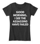 Tere hommikust, ma n&auml;en, et Assassins Have Failed Premium T-s&auml;rk S