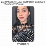 ITZY KILL MY DOUBT Aladin Soundwave Withmuu Ktown4u Music Korea POB Photocard Ryujin - Music Korea