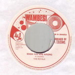 7-tolliline plaat ROYALS - When You Are Wrong Tamoki Wambesi 1976 UK Reggae, Ska & Dub