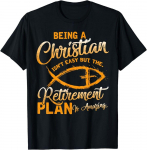 Kristlaseks olemine pole lihtne Pensionile j&auml;&auml;mise plaan H&auml;mmastav Unisex T-s&auml;rk S