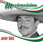 CD SOLIS, JAVIER - Mexicanisimo USA Ladina Kasutatud