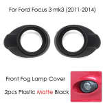 For Ford Focus 3 mk3 2011-2014 Fog Lamp Frame Modified Fog Lamp Cover Fog Lamp Decoration Fing Car accessories 2pcs/set matt must v&auml;rv