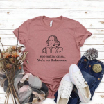 L&otilde;peta draama tegemine Sa pole Shakespeare'i T-s&auml;rk Naljakas Shakespeare'i T-s&auml;rk Sarkastiline T-s&auml;rk L&uuml;hikeste varrukatega T-s&auml;rgid Esteetilised riided S must