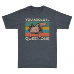 You Axolotl Questions Animal Funny Vintage l&uuml;hike unisex T-s&auml;rk S