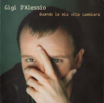 CD D'ALESSIO, GIGI - Quando La Mia Vita Cambiera 74321739882 RCA 2000 Itaalia Pop Kasutatud