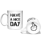Mug Have a Nice Day - Fuck Tasse drole originale marrante blanc