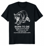 Born Die Raccoon Meme Unisex T-s&auml;rk S