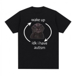 Wake Up Idk Idk Mul on autism, kass, naljakas meemi tees&auml;rk Meeste naiste retromoodne l&uuml;hikeste varrukatega T-s&auml;rk Juhuslikud &uuml;lisuured puuvillased T-s&auml;rgid S must
