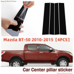 For Mazda BT-50 center pillar sticker window decoration bright black BT50 pillar door frame cover 2010-2015 10-15 BT-50 4PCS