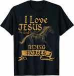 I Love Jesus and Riding Horses Lover Christian Design Unisex T-s&auml;rk S
