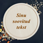 Graveeritud &uuml;mmargune l&otilde;ikelaud Sinu soovitud tekstiga