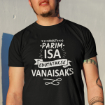 T-s&auml;rk "Ainult parim isa edutatakse vanaisaks"