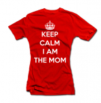 Naiste T-s&auml;rk &bdquo;Keep calm I am the mom&ldquo;