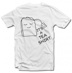 T-s&auml;rk &bdquo;It's a TEA SHIRT&ldquo;