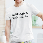 T-s&auml;rk "Ma ei ole kuri"