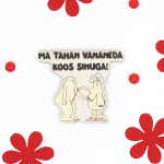 Magnet "Ma tahan sinuga koos vananeda"