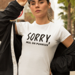 Naiste T-s&auml;rk "Sorry, mul on puhkus"