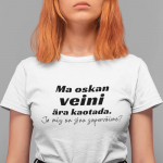 Naiste T-s&auml;rk "Ma oskan veini &auml;ra kaotada"