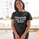 T-s&auml;rk &bdquo;Vanaemal on alati &otilde;igus&ldquo;