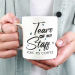 Tass "Tears of my staff"