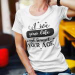 Naiste T-s&auml;rk "Forget your age"