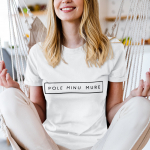 Naiste T-s&auml;rk &bdquo;Pole minu mure&ldquo;