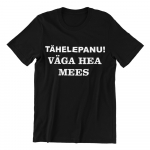 T-s&auml;rk &bdquo;T&auml;helepanu! V&auml;ga hea mees&ldquo;