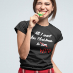 Naiste T-s&auml;rk  "All I want for Christmas is WINE"